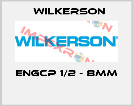 ENGCP 1/2 - 8MM  Wilkerson