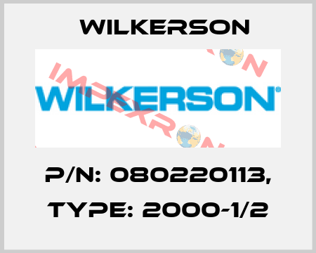 P/N: 080220113, Type: 2000-1/2 Wilkerson