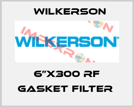 6”x300 RF GASKET FILTER  Wilkerson