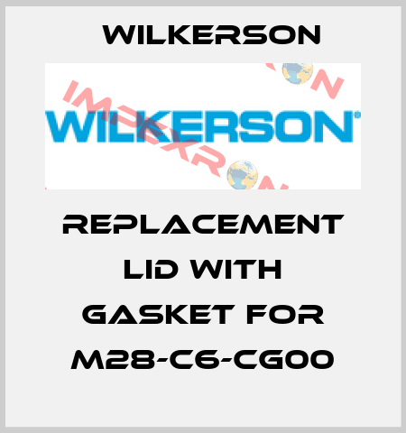 replacement lid with gasket for M28-C6-CG00 Wilkerson