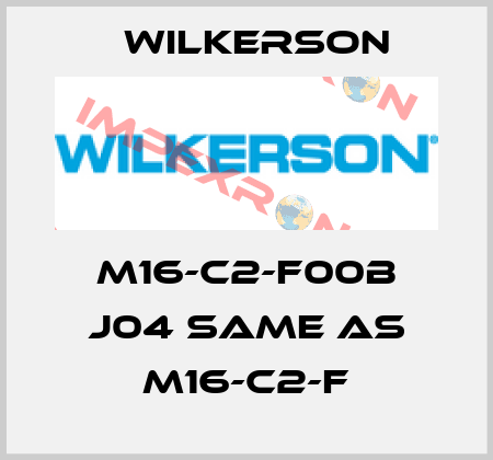 M16-C2-F00B J04 same as M16-C2-F Wilkerson