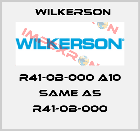 R41-0B-000 A10 same as R41-0B-000 Wilkerson